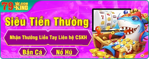 79king i-label | Sân Chơi Đổi Thưởng, Giao Dịch Siêu Tốc 3 banner promo sieu tien thuong 79king