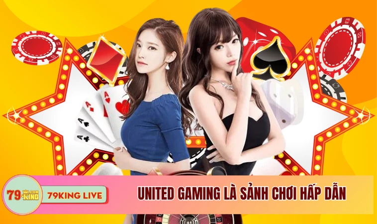 Thể Thao 79KING - Khám Phá Sảnh Cá Cược Đẳng Cấp Hành Tinh 2 United Gaming là sảnh chơi hấp dẫn